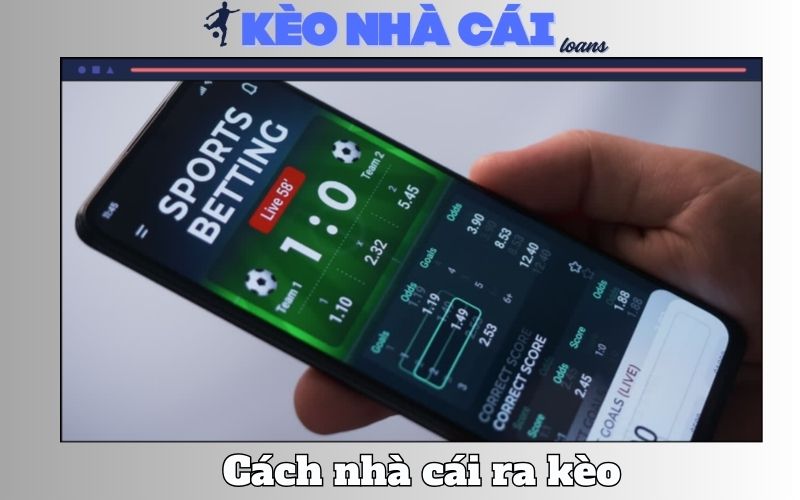 Cách Ra Kèo Của Nhà Cái - Giải Mã Quy Trình Tạo Tỷ Lệ Cược